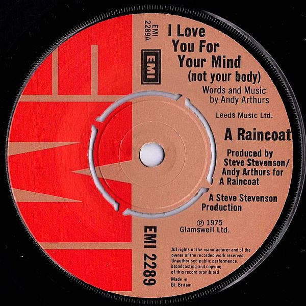 Image of the 'A' side 'I Love You For Your Mind (not your body) by the obscure band A RAINCOAT. Released on EMI in 1975
